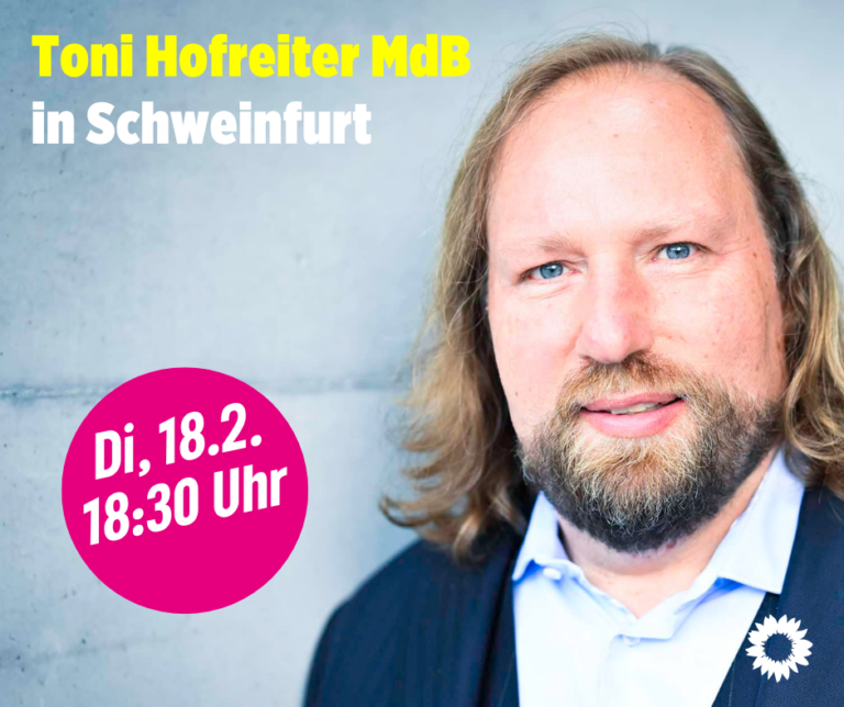 GRÜNE Schweinfurt: Toni Hofreiter MdB zu „Demokratie leben – in Deutschland & Europa“ zu Gast